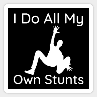 I Do My Own Stunts Magnet